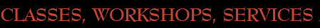 Classes, Workshops, Services